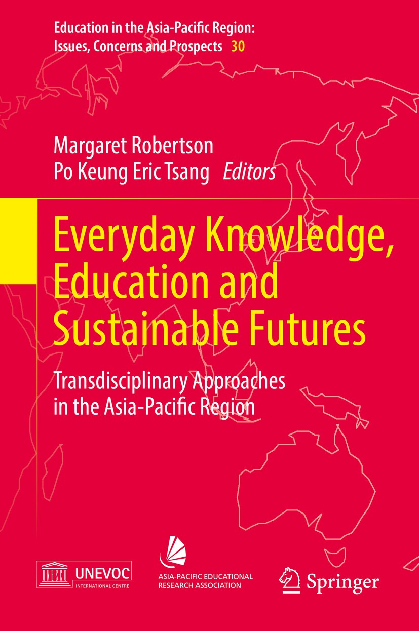 Titlebook: Everyday Knowledge, Education and Sustainable Futures; Transdisciplinary Ap Margaret Robertson,Po Keung Eric Tsang Book 2016 Springer Scien Titlebook: Everyday Knowledge, Education and Sustainable Futures; Transdisciplinary Ap Margaret Robertson,Po Keung Eric Tsang Book 2016 Springer Scien