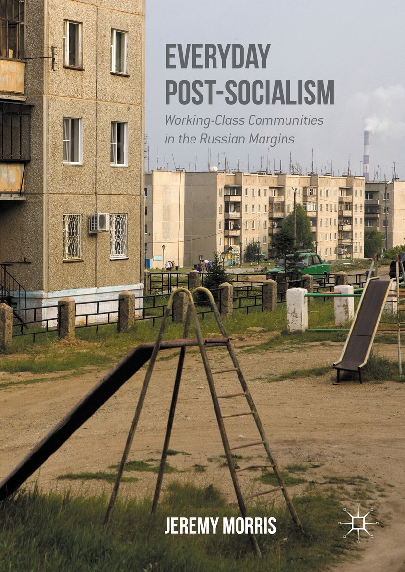 Titlebook: Everyday Post-Socialism; Working-Class Commun Jeremy Morris Book 2016 The Editor(s) (if applicable) and The Author(s) 2016 Russia.informal Titlebook: Everyday Post-Socialism; Working-Class Commun Jeremy Morris Book 2016 The Editor(s) (if applicable) and The Author(s) 2016 Russia.informal