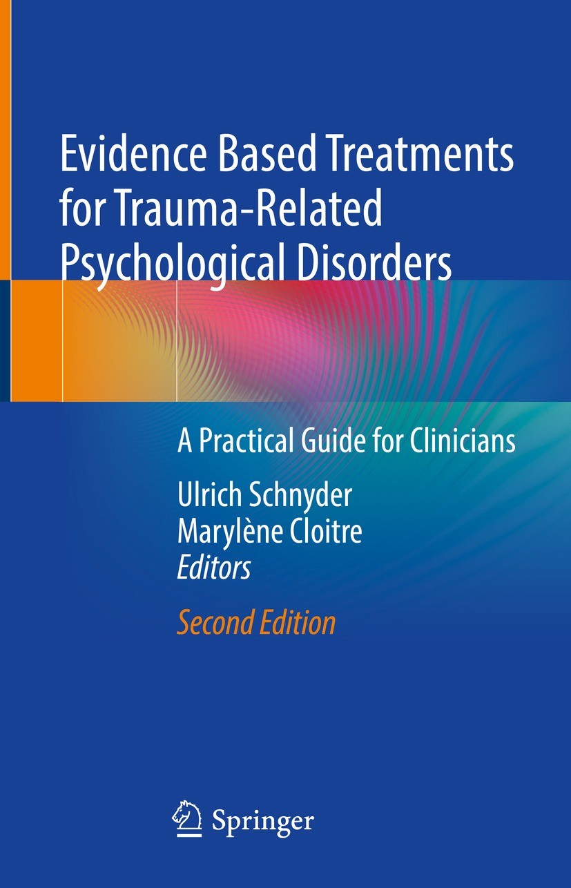 Titlebook: Evidence Based Treatments for Trauma-Related Psychological Disorders; A Practical Guide fo Ulrich Schnyder,Marylène Cloitre Book 2022Latest Titlebook: Evidence Based Treatments for Trauma-Related Psychological Disorders; A Practical Guide fo Ulrich Schnyder,Marylène Cloitre Book 2022Latest