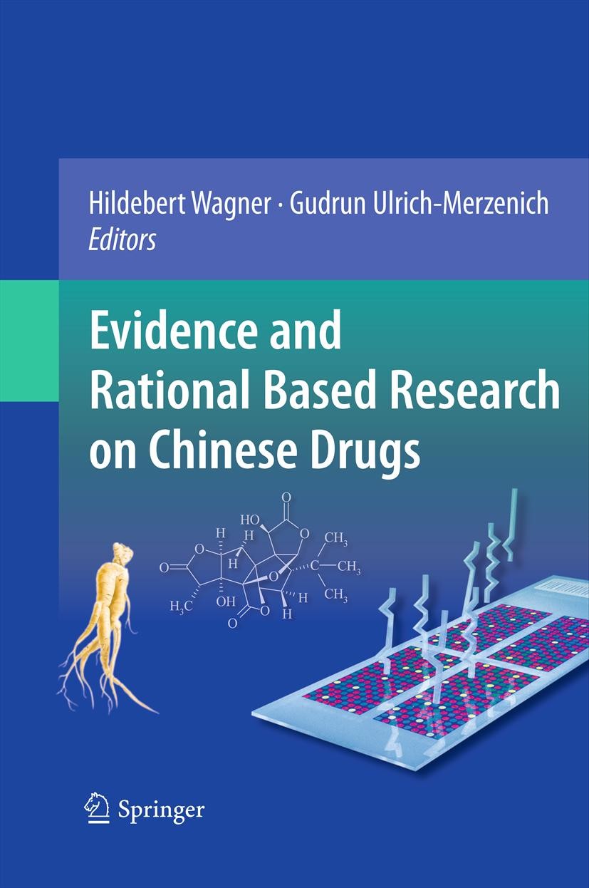 Titlebook: Evidence and Rational Based Research on Chinese Drugs; Hildebert Wagner,Gudrun Ulrich-Merzenich Book 2013 Springer-Verlag Wien 2013 TCM dr Titlebook: Evidence and Rational Based Research on Chinese Drugs; Hildebert Wagner,Gudrun Ulrich-Merzenich Book 2013 Springer-Verlag Wien 2013 TCM dr