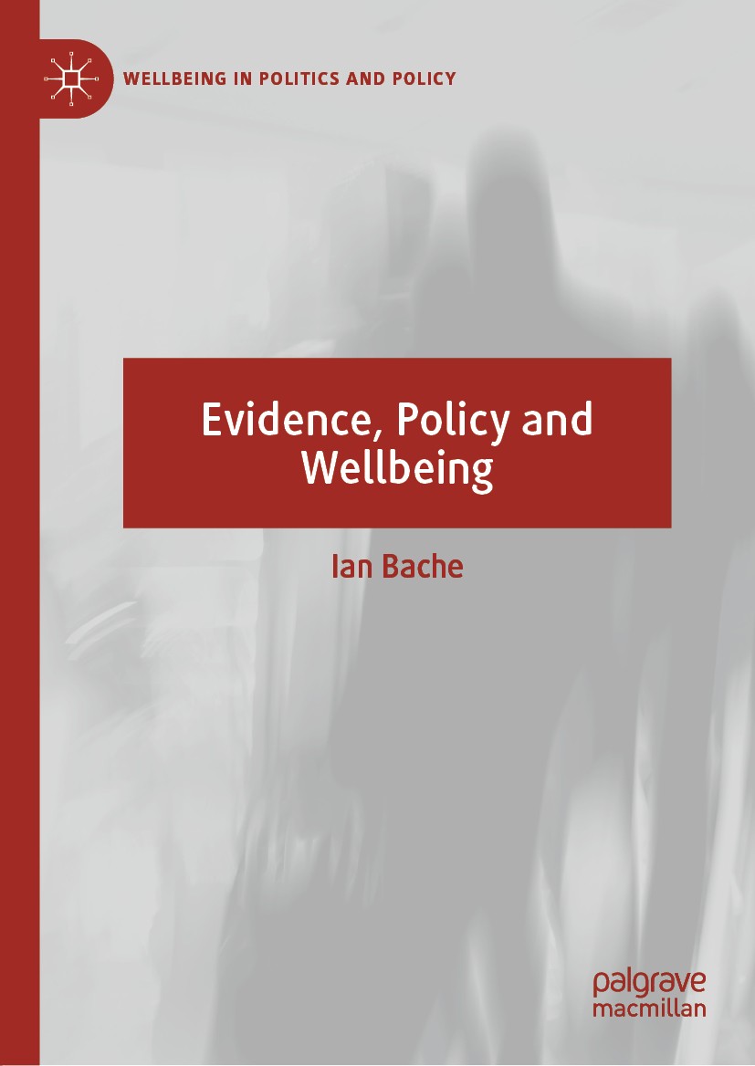 Titlebook: Evidence, Policy and Wellbeing; Ian Bache Book 2020 The Editor(s) (if applicable) and The Author(s), under exclusive license to Springer N Titlebook: Evidence, Policy and Wellbeing; Ian Bache Book 2020 The Editor(s) (if applicable) and The Author(s), under exclusive license to Springer N