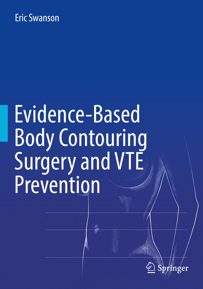 Titlebook: Evidence-Based Body Contouring Surgery and VTE Prevention; Eric Swanson Book 2018 Springer International Publishing AG 2018 body contourin Titlebook: Evidence-Based Body Contouring Surgery and VTE Prevention; Eric Swanson Book 2018 Springer International Publishing AG 2018 body contourin