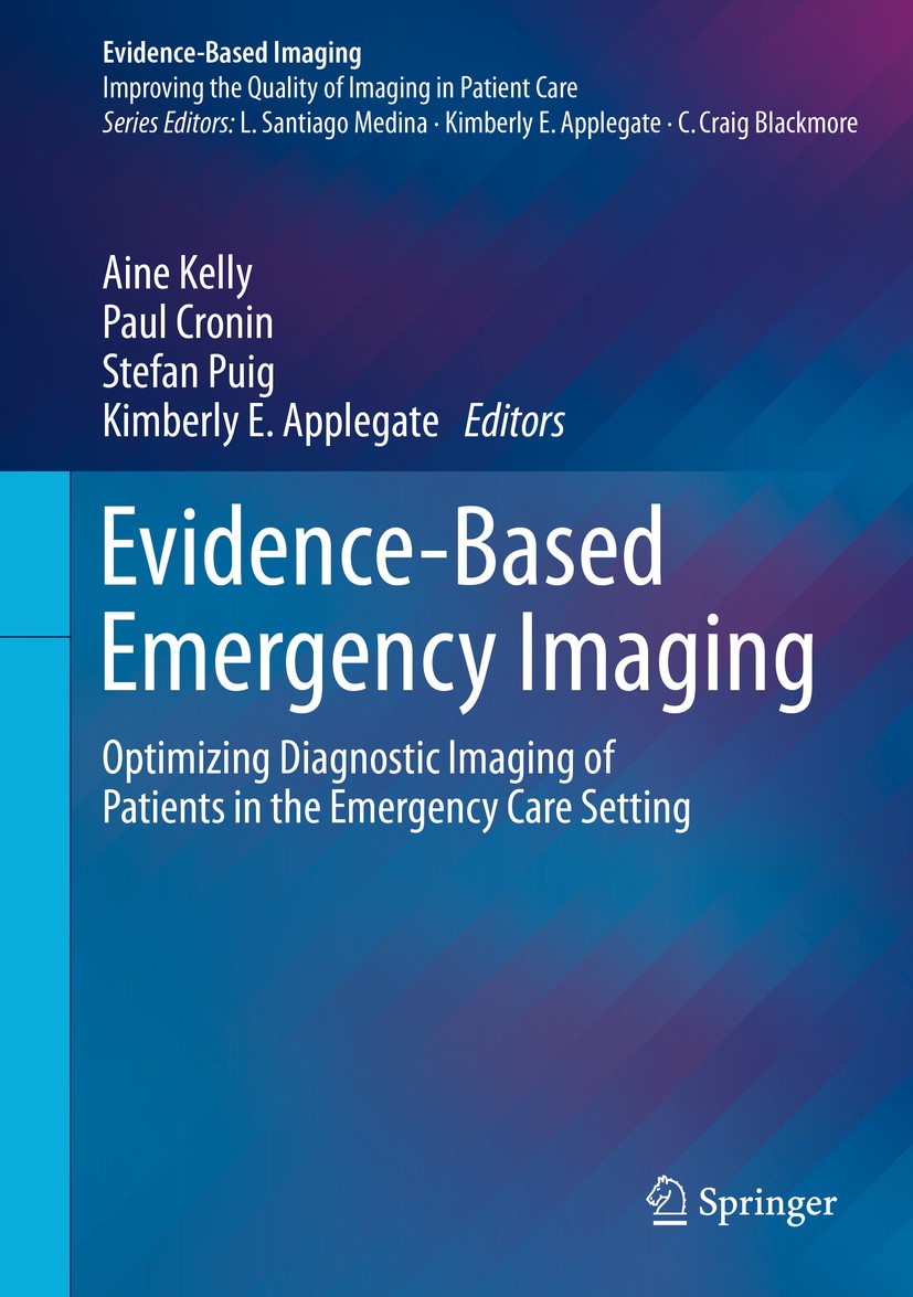 Titlebook: Evidence-Based Emergency Imaging; Optimizing Diagnosti Aine Kelly,Paul Cronin,Kimberly E. Applegate Book 2018 Springer International Publis Titlebook: Evidence-Based Emergency Imaging; Optimizing Diagnosti Aine Kelly,Paul Cronin,Kimberly E. Applegate Book 2018 Springer International Publis