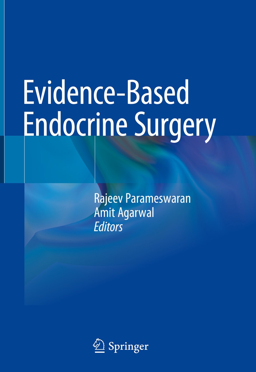 Titlebook: Evidence-Based Endocrine Surgery; Rajeev Parameswaran,Amit Agarwal Textbook 2018 Springer Science+Business Media Singapore 2018 Endocrine. Titlebook: Evidence-Based Endocrine Surgery; Rajeev Parameswaran,Amit Agarwal Textbook 2018 Springer Science+Business Media Singapore 2018 Endocrine.