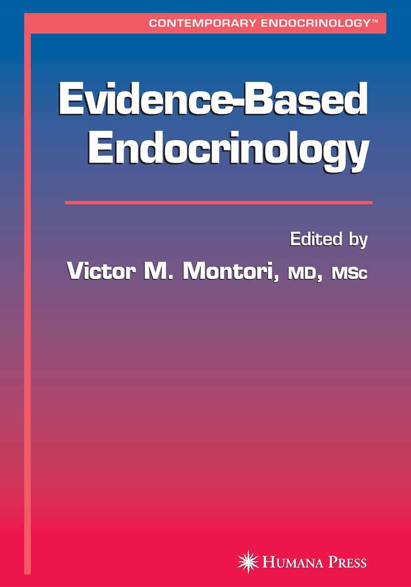 Titlebook: Evidence-Based Endocrinology; Victor M. Montori Book 2006 Humana Press 2006 Diabetes.evidence-based medicine.neuroendocrinology.obesity.os Titlebook: Evidence-Based Endocrinology; Victor M. Montori Book 2006 Humana Press 2006 Diabetes.evidence-based medicine.neuroendocrinology.obesity.os