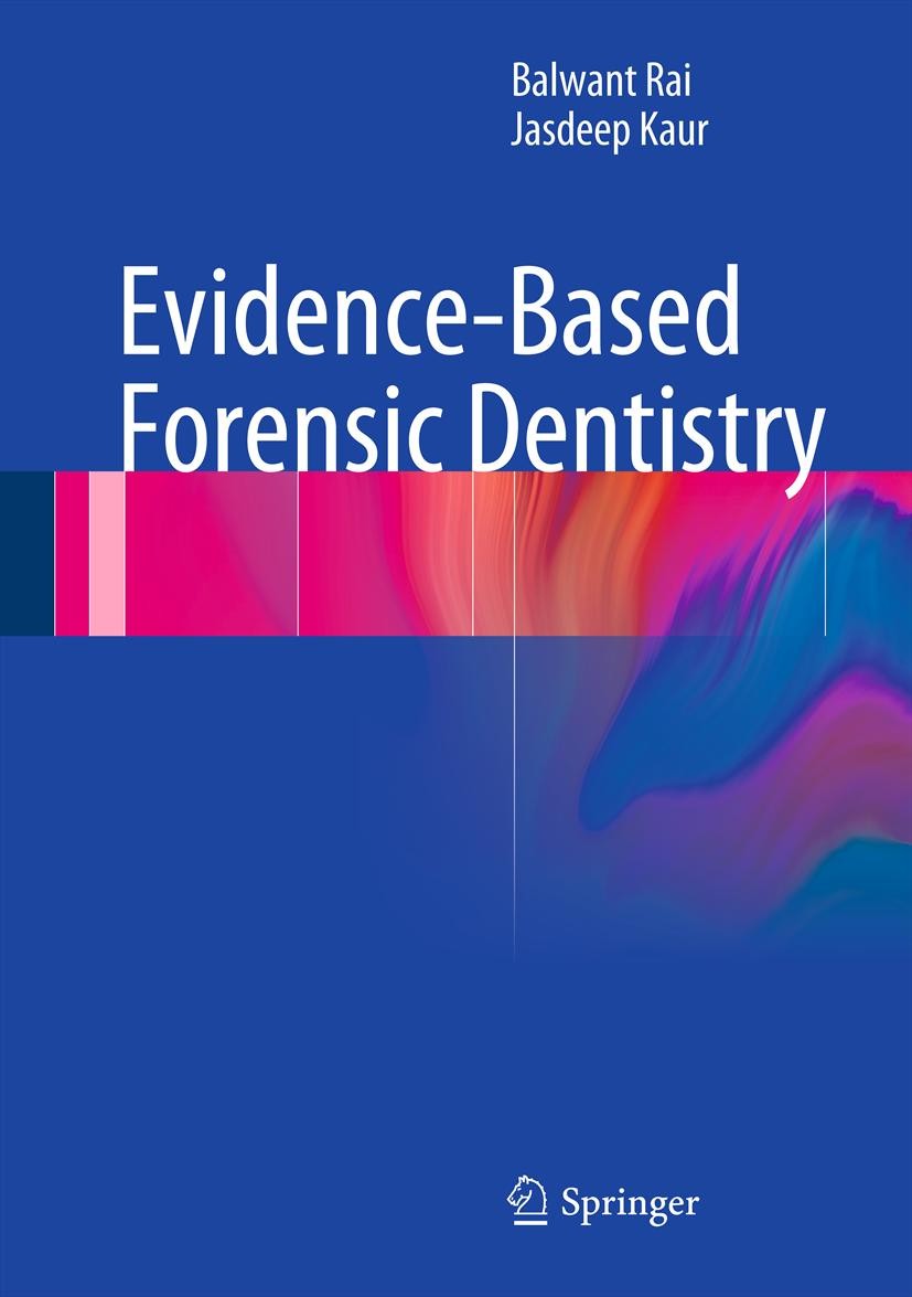 Titlebook: Evidence-Based Forensic Dentistry; Balwant Rai,Jasdeep Kaur Book 2013 Springer-Verlag Berlin Heidelberg 2013 Bitemarks.Child Abuse.Dental Titlebook: Evidence-Based Forensic Dentistry; Balwant Rai,Jasdeep Kaur Book 2013 Springer-Verlag Berlin Heidelberg 2013 Bitemarks.Child Abuse.Dental