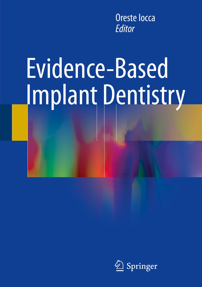 Titlebook: Evidence-Based Implant Dentistry; Oreste Iocca Book 2016 Springer International Publishing Switzerland 2016 Abutment design.Implant restor Titlebook: Evidence-Based Implant Dentistry; Oreste Iocca Book 2016 Springer International Publishing Switzerland 2016 Abutment design.Implant restor