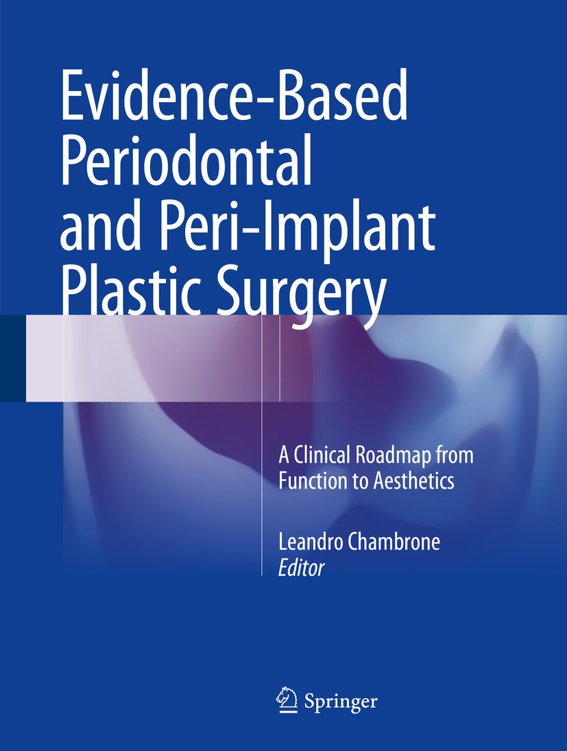 Titlebook: Evidence-Based Periodontal and Peri-Implant Plastic Surgery; A Clinical Roadmap f Leandro Chambrone Book 2015 Springer International Publis Titlebook: Evidence-Based Periodontal and Peri-Implant Plastic Surgery; A Clinical Roadmap f Leandro Chambrone Book 2015 Springer International Publis