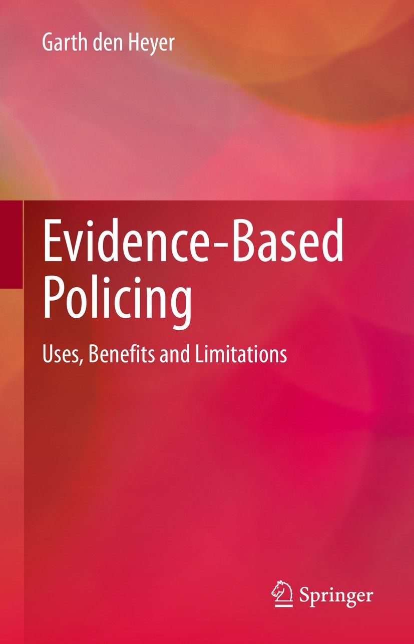 Titlebook: Evidence-Based Policing; Uses, Benefits and L Garth den Heyer Book 2022 The Editor(s) (if applicable) and The Author(s), under exclusive li Titlebook: Evidence-Based Policing; Uses, Benefits and L Garth den Heyer Book 2022 The Editor(s) (if applicable) and The Author(s), under exclusive li