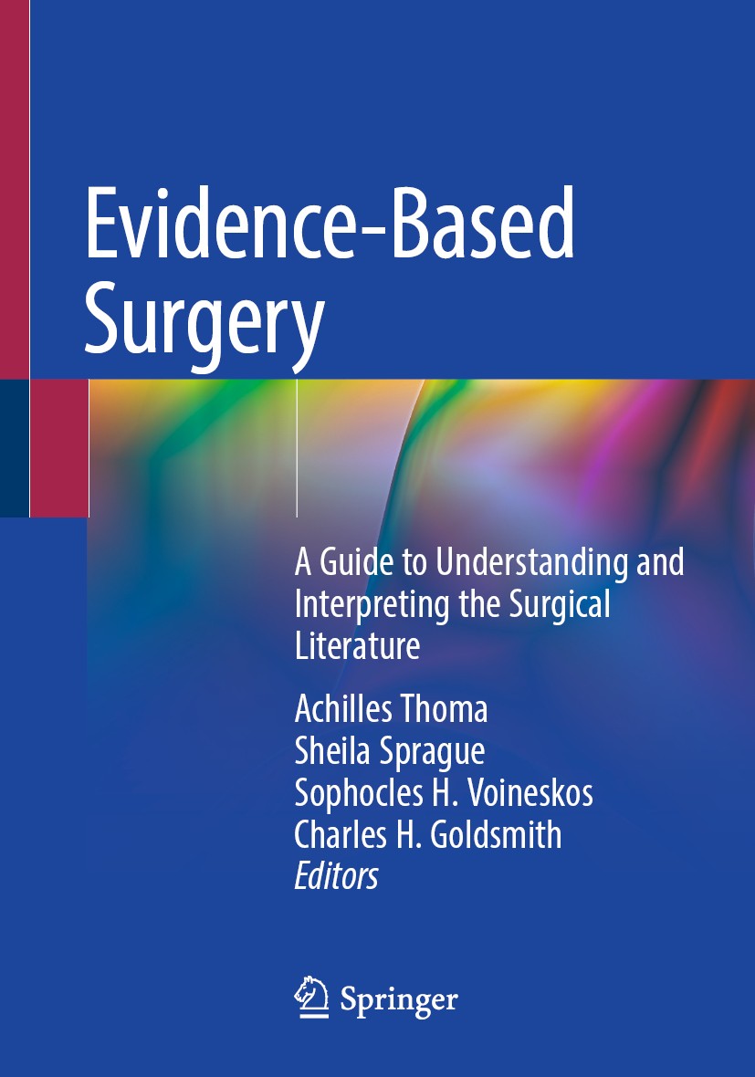 Titlebook: Evidence-Based Surgery; A Guide to Understan Achilles Thoma,Sheila Sprague,Charles H. Goldsmith Book 2019 Springer Nature Switzerland AG 20 Titlebook: Evidence-Based Surgery; A Guide to Understan Achilles Thoma,Sheila Sprague,Charles H. Goldsmith Book 2019 Springer Nature Switzerland AG 20