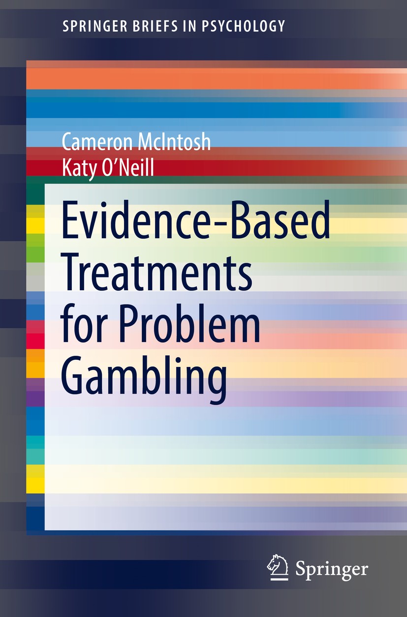 Titlebook: Evidence-Based Treatments for Problem Gambling; Cameron McIntosh,Katy O‘Neill Book 2017 The Author(s) 2017 problem gambling.gambling disor Titlebook: Evidence-Based Treatments for Problem Gambling; Cameron McIntosh,Katy O‘Neill Book 2017 The Author(s) 2017 problem gambling.gambling disor