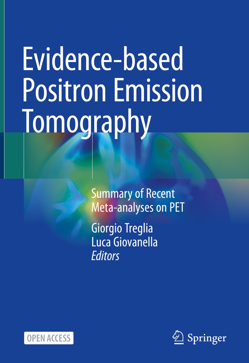 Titlebook: Evidence-based Positron Emission Tomography; Summary of Recent Me Giorgio Treglia,Luca Giovanella Book‘‘‘‘‘‘‘‘ 2020 The Editor(s) (if appli Titlebook: Evidence-based Positron Emission Tomography; Summary of Recent Me Giorgio Treglia,Luca Giovanella Book‘‘‘‘‘‘‘‘ 2020 The Editor(s) (if appli