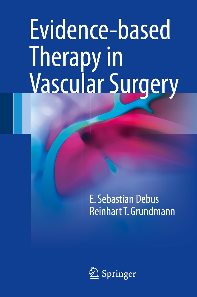 Titlebook: Evidence-based Therapy in Vascular Surgery; E. Sebastian Debus,Reinhart T. Grundmann Book 20171st edition The Editor(s) (if applicable) an Titlebook: Evidence-based Therapy in Vascular Surgery; E. Sebastian Debus,Reinhart T. Grundmann Book 20171st edition The Editor(s) (if applicable) an
