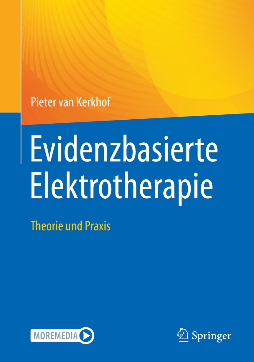 Titlebook: Evidenzbasierte Elektrotherapie; Theorie und Praxis Pieter van Kerkhof Book 2022 Der/die Herausgeber bzw. der/die Autor(en), exklusiv lizen Titlebook: Evidenzbasierte Elektrotherapie; Theorie und Praxis Pieter van Kerkhof Book 2022 Der/die Herausgeber bzw. der/die Autor(en), exklusiv lizen