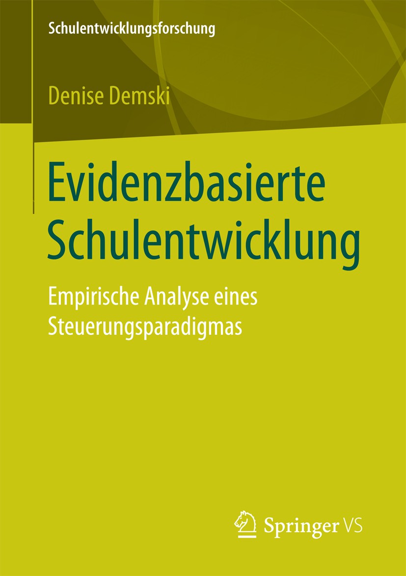 Titlebook: Evidenzbasierte Schulentwicklung; Empirische Analyse e Denise Demski Book 2017 Der/die Herausgeber bzw. der/die Autor(en), exklusiv lizenzi Titlebook: Evidenzbasierte Schulentwicklung; Empirische Analyse e Denise Demski Book 2017 Der/die Herausgeber bzw. der/die Autor(en), exklusiv lizenzi