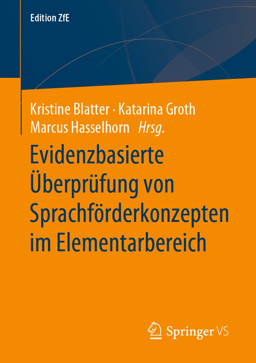 Titlebook: Evidenzbasierte Überprüfung von Sprachförderkonzepten im Elementarbereich; Kristine Blatter,Katarina Groth,Marcus Hasselhorn Book 2020 Der Titlebook: Evidenzbasierte Überprüfung von Sprachförderkonzepten im Elementarbereich; Kristine Blatter,Katarina Groth,Marcus Hasselhorn Book 2020 Der