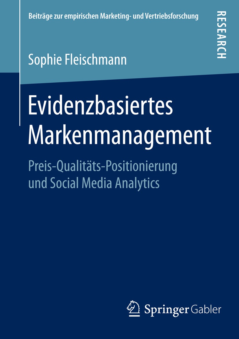 Titlebook: Evidenzbasiertes Markenmanagement; Preis-Qualitäts-Posi Sophie Fleischmann Book 2016 Springer Fachmedien Wiesbaden 2016 Markenstrategie.Mar Titlebook: Evidenzbasiertes Markenmanagement; Preis-Qualitäts-Posi Sophie Fleischmann Book 2016 Springer Fachmedien Wiesbaden 2016 Markenstrategie.Mar