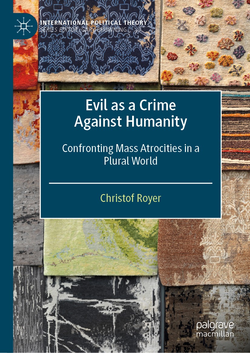 Titlebook: Evil as a Crime Against Humanity; Confronting Mass Atr Christof Royer Book 2021 The Editor(s) (if applicable) and The Author(s), under excl Titlebook: Evil as a Crime Against Humanity; Confronting Mass Atr Christof Royer Book 2021 The Editor(s) (if applicable) and The Author(s), under excl