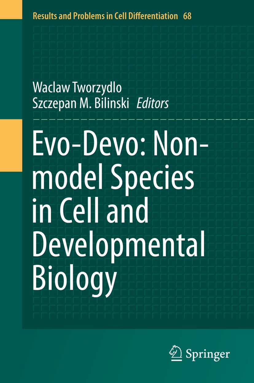 Titlebook: Evo-Devo: Non-model Species in Cell and Developmental Biology; Waclaw Tworzydlo,Szczepan M.‘Bilinski Book 2019 Springer Nature Switzerland Titlebook: Evo-Devo: Non-model Species in Cell and Developmental Biology; Waclaw Tworzydlo,Szczepan M.‘Bilinski Book 2019 Springer Nature Switzerland