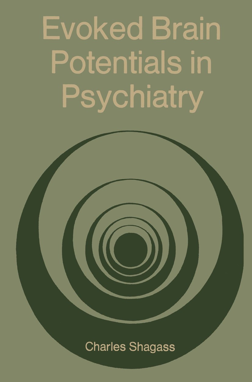 Titlebook: Evoked Brain Potentials in Psychiatry; Charles Shagass Book 1972 Springer Science+Business Media New York 1972 Motivation.brain.psychiatri Titlebook: Evoked Brain Potentials in Psychiatry; Charles Shagass Book 1972 Springer Science+Business Media New York 1972 Motivation.brain.psychiatri