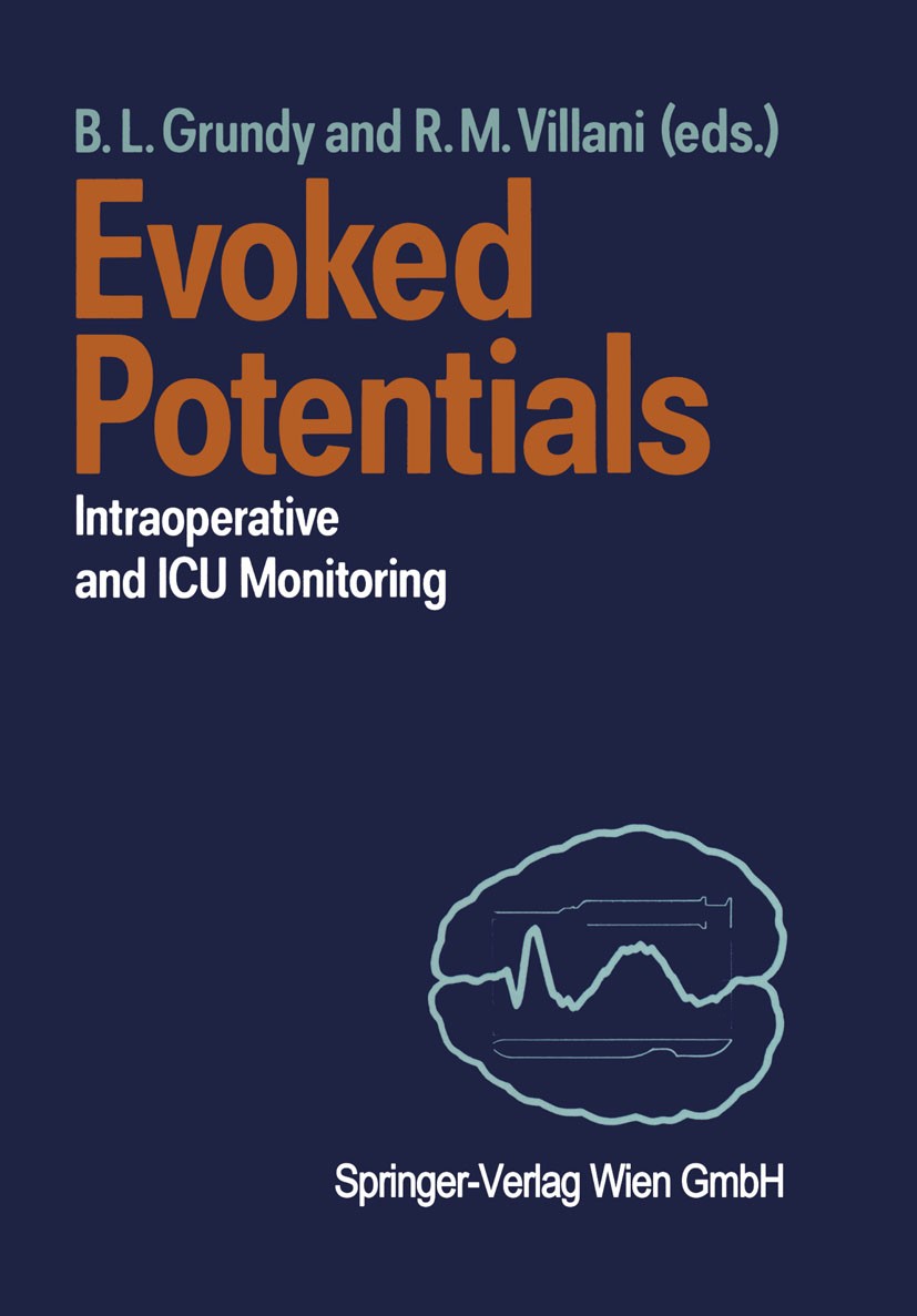 Titlebook: Evoked Potentials; Intraoperative and I Betty L. Grundy (Professor of Anesthesiology, Chie Book 1988 Springer-Verlag Vienna 1988 thoracic s Titlebook: Evoked Potentials; Intraoperative and I Betty L. Grundy (Professor of Anesthesiology, Chie Book 1988 Springer-Verlag Vienna 1988 thoracic s