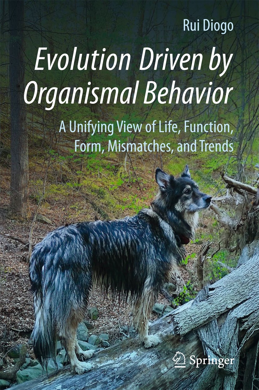 Titlebook: Evolution Driven by Organismal Behavior; A Unifying View of L Rui Diogo Book 2017 Springer International Publishing AG 2017 Developmental c Titlebook: Evolution Driven by Organismal Behavior; A Unifying View of L Rui Diogo Book 2017 Springer International Publishing AG 2017 Developmental c