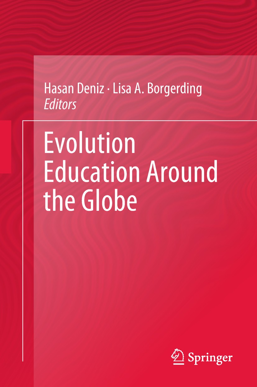 Titlebook: Evolution Education Around the Globe; Hasan Deniz,Lisa A. Borgerding Book 2018 Springer International Publishing AG, part of Springer Natu Titlebook: Evolution Education Around the Globe; Hasan Deniz,Lisa A. Borgerding Book 2018 Springer International Publishing AG, part of Springer Natu