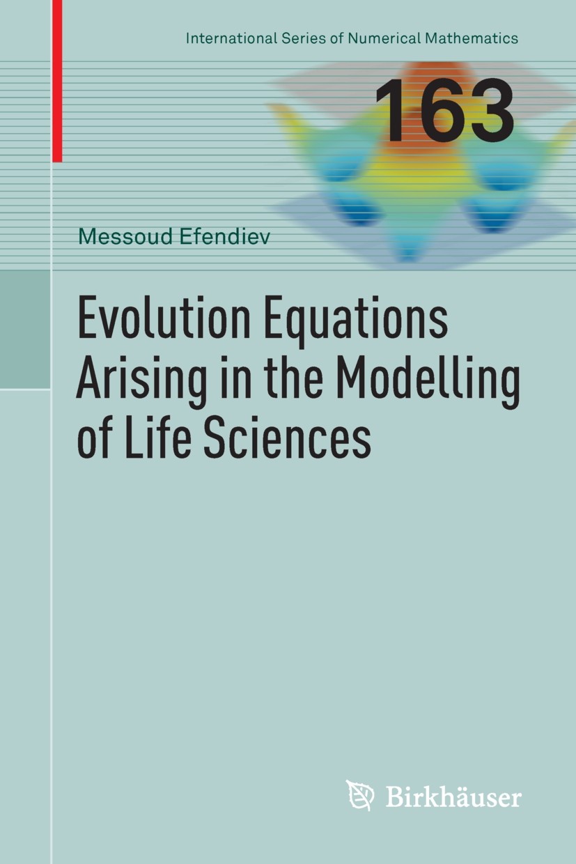 Titlebook: Evolution Equations Arising in the Modelling of Life Sciences; Messoud Efendiev Book 2013 Springer Basel 2013 biofilm model.blood coagulat Titlebook: Evolution Equations Arising in the Modelling of Life Sciences; Messoud Efendiev Book 2013 Springer Basel 2013 biofilm model.blood coagulat
