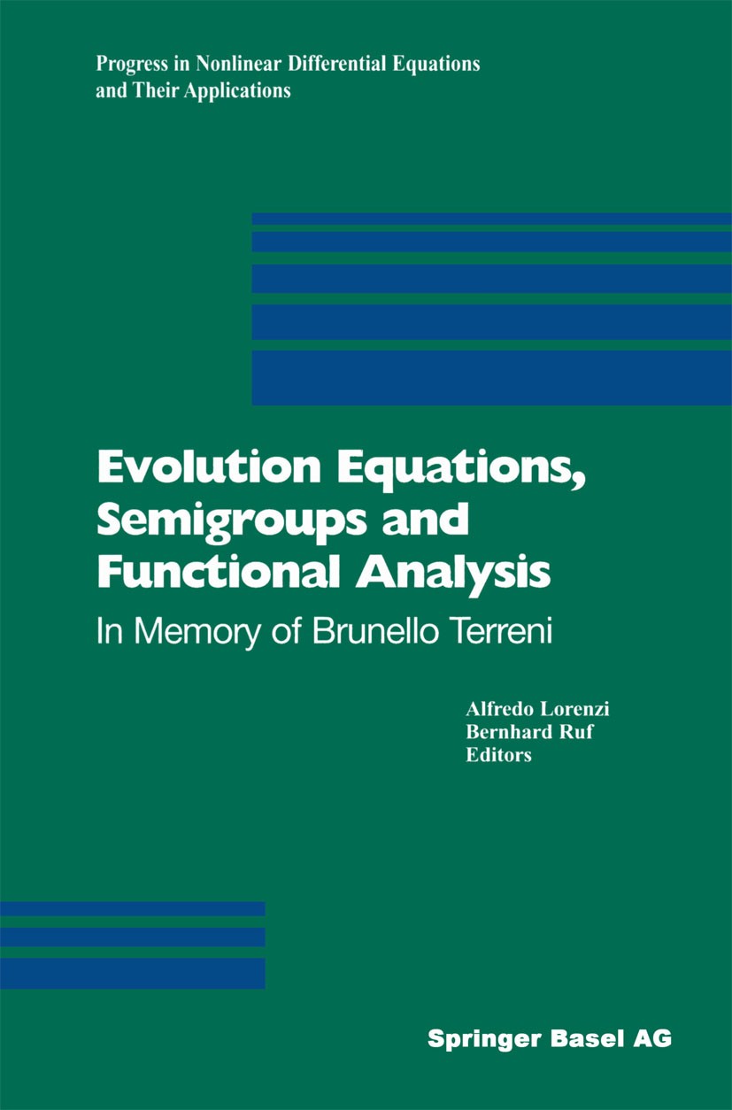 Titlebook: Evolution Equations, Semigroups and Functional Analysis; In Memory of Brunell Alfredo Lorenzi,Bernhard Ruf Book 2002 Springer Basel AG 2002 Titlebook: Evolution Equations, Semigroups and Functional Analysis; In Memory of Brunell Alfredo Lorenzi,Bernhard Ruf Book 2002 Springer Basel AG 2002