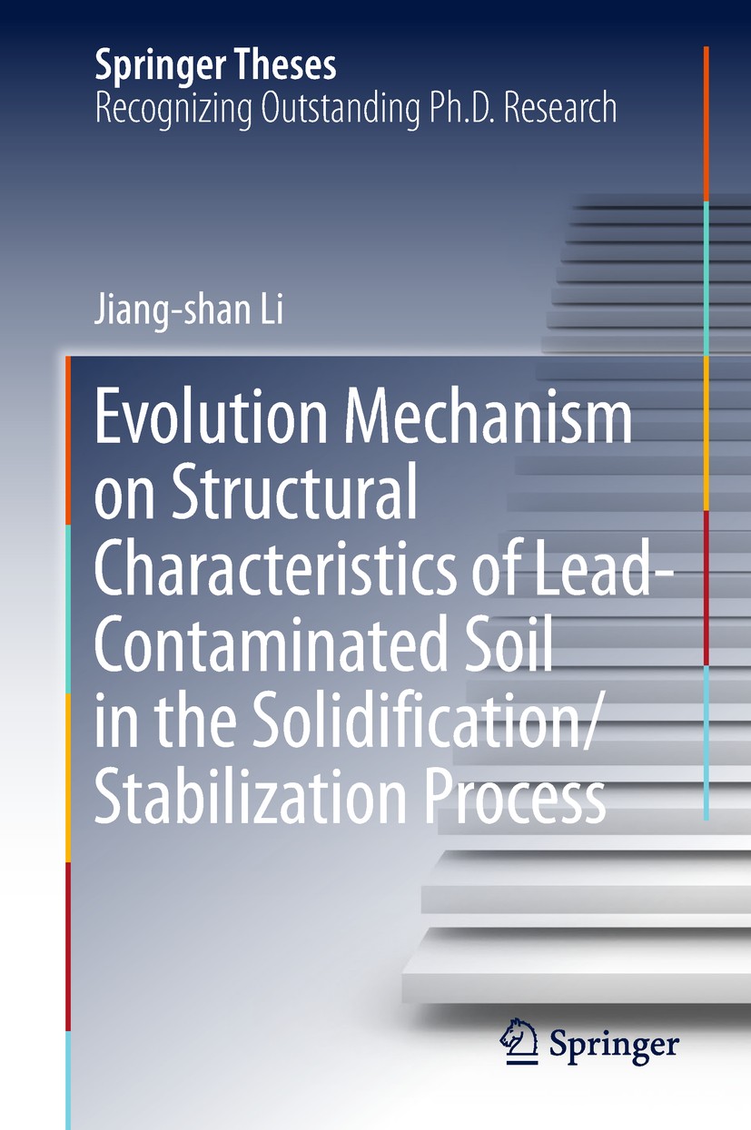 Titlebook: Evolution Mechanism on Structural Characteristics of Lead-Contaminated Soil in the Solidification/St; Jiang-shan Li Book 2019 Springer Nat Titlebook: Evolution Mechanism on Structural Characteristics of Lead-Contaminated Soil in the Solidification/St; Jiang-shan Li Book 2019 Springer Nat