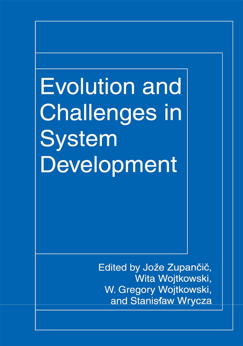 Titlebook: Evolution and Challenges in System Development; Jože Zupančič,Wita Wojtkowski,Stanisław Wrycza Book 1999 Springer Science+Business Media N Titlebook: Evolution and Challenges in System Development; Jože Zupančič,Wita Wojtkowski,Stanisław Wrycza Book 1999 Springer Science+Business Media N