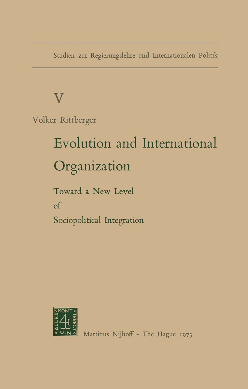 Titlebook: Evolution and International Organization; Toward a New Level o Volker Rittberger Book 1973 Martinus Nijhoff, The Hague, Netherlands 1973 In Titlebook: Evolution and International Organization; Toward a New Level o Volker Rittberger Book 1973 Martinus Nijhoff, The Hague, Netherlands 1973 In