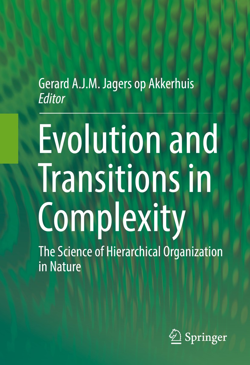 Titlebook: Evolution and Transitions in Complexity; The Science of Hiera Gerard A.J.M Jagers op Akkerhuis Book 2016 Springer International Publishing Titlebook: Evolution and Transitions in Complexity; The Science of Hiera Gerard A.J.M Jagers op Akkerhuis Book 2016 Springer International Publishing