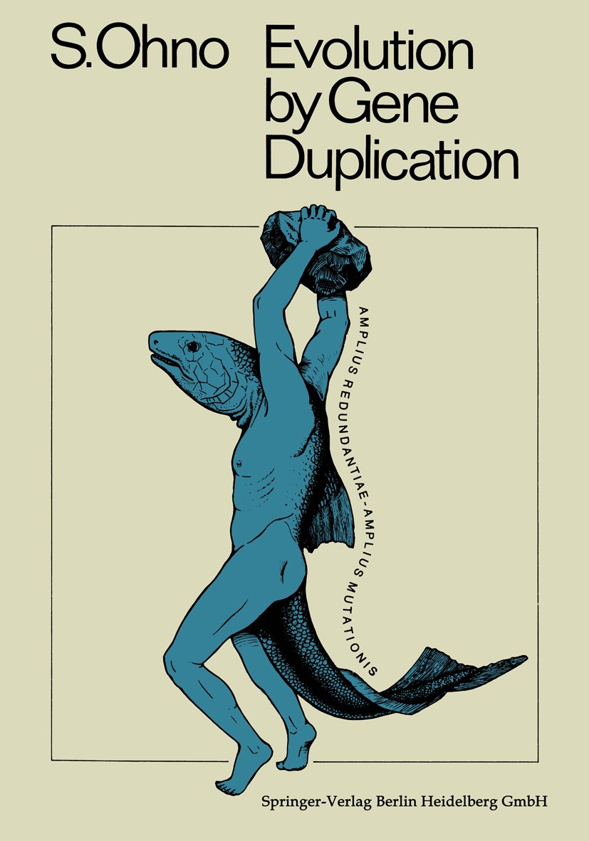 Titlebook: Evolution by Gene Duplication; Susumu Ohno Book 1970 Springer Science+Business Media New York 1970 Evolution.adaptive Radiation.evolution. Titlebook: Evolution by Gene Duplication; Susumu Ohno Book 1970 Springer Science+Business Media New York 1970 Evolution.adaptive Radiation.evolution.