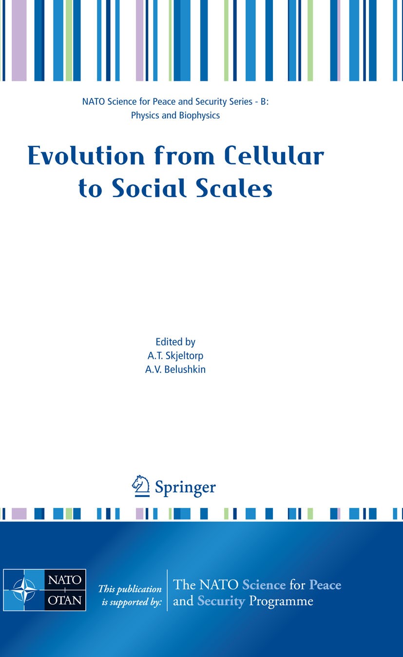 Titlebook: Evolution from Cellular to Social Scales; Arne T. Skjeltorp,Alexander V. Belushkin Conference proceedings 2008 Springer Science+Business M Titlebook: Evolution from Cellular to Social Scales; Arne T. Skjeltorp,Alexander V. Belushkin Conference proceedings 2008 Springer Science+Business M