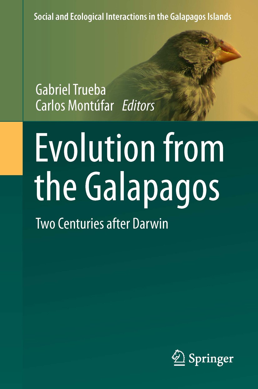Titlebook: Evolution from the Galapagos; Two Centuries after Gabriel Trueba,Carlos Montúfar Book 2013 Springer Science+Business Media New York 2013 C Titlebook: Evolution from the Galapagos; Two Centuries after Gabriel Trueba,Carlos Montúfar Book 2013 Springer Science+Business Media New York 2013 C