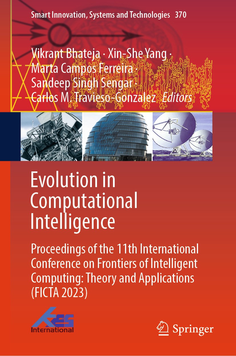 Titlebook: Evolution in Computational Intelligence; Proceedings of the 1 Vikrant Bhateja,Xin-She Yang,Carlos M. Travieso-Go Conference proceedings 202 Titlebook: Evolution in Computational Intelligence; Proceedings of the 1 Vikrant Bhateja,Xin-She Yang,Carlos M. Travieso-Go Conference proceedings 202