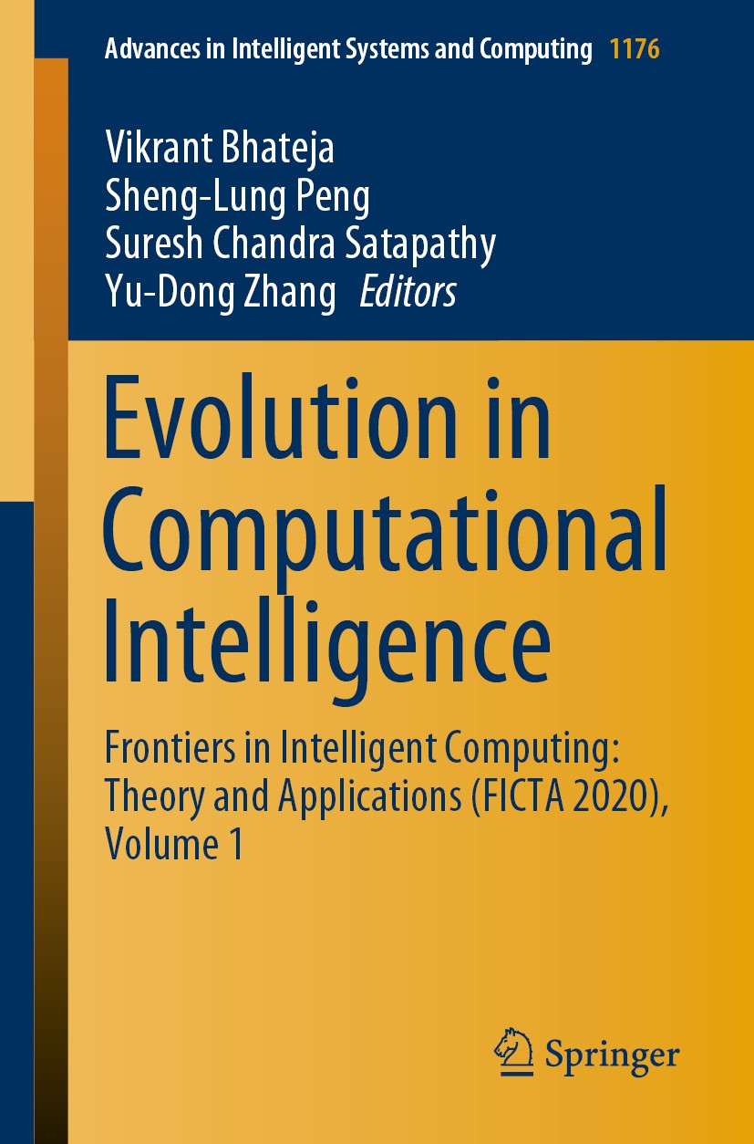 Titlebook: Evolution in Computational Intelligence; Frontiers in Intelli Vikrant Bhateja,Sheng-Lung Peng,Yu-Dong Zhang Conference proceedings 2021 The Titlebook: Evolution in Computational Intelligence; Frontiers in Intelli Vikrant Bhateja,Sheng-Lung Peng,Yu-Dong Zhang Conference proceedings 2021 The