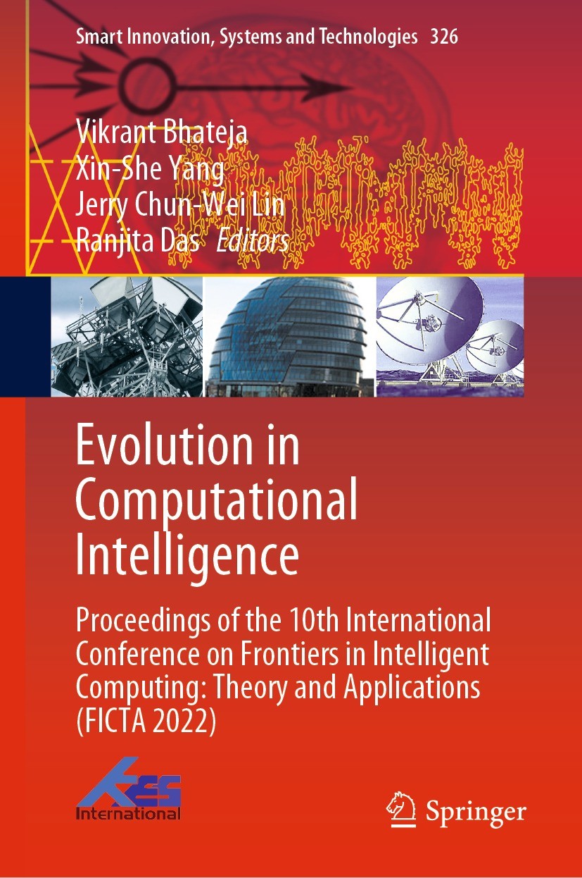 Titlebook: Evolution in Computational Intelligence; Proceedings of the 1 Vikrant Bhateja,Xin-She Yang,Ranjita Das Conference proceedings 2023 The Edit Titlebook: Evolution in Computational Intelligence; Proceedings of the 1 Vikrant Bhateja,Xin-She Yang,Ranjita Das Conference proceedings 2023 The Edit