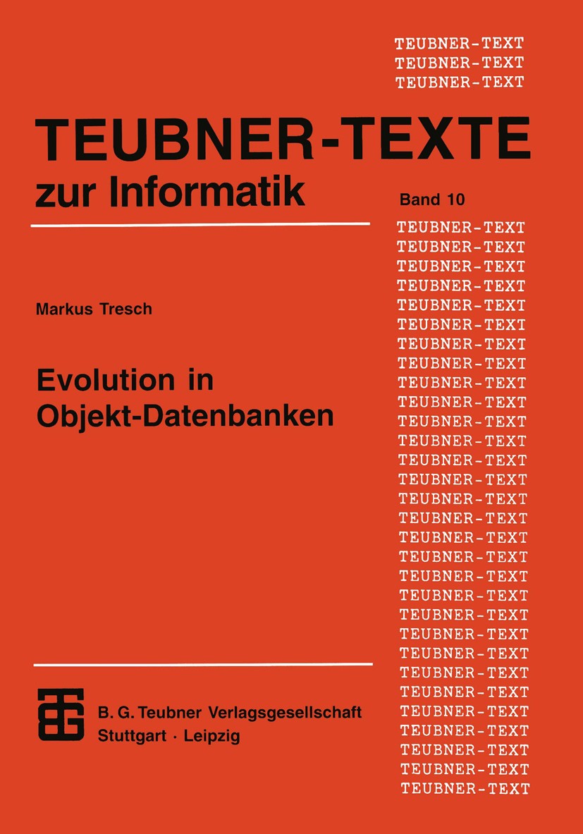 Titlebook: Evolution in Objekt-Datenbanken; Anpassung und Integr Markus Tresch Textbook 1995 B. G. Teubner Verlagsgesellschaft Leipzig 1995 Algebra.Ar Titlebook: Evolution in Objekt-Datenbanken; Anpassung und Integr Markus Tresch Textbook 1995 B. G. Teubner Verlagsgesellschaft Leipzig 1995 Algebra.Ar