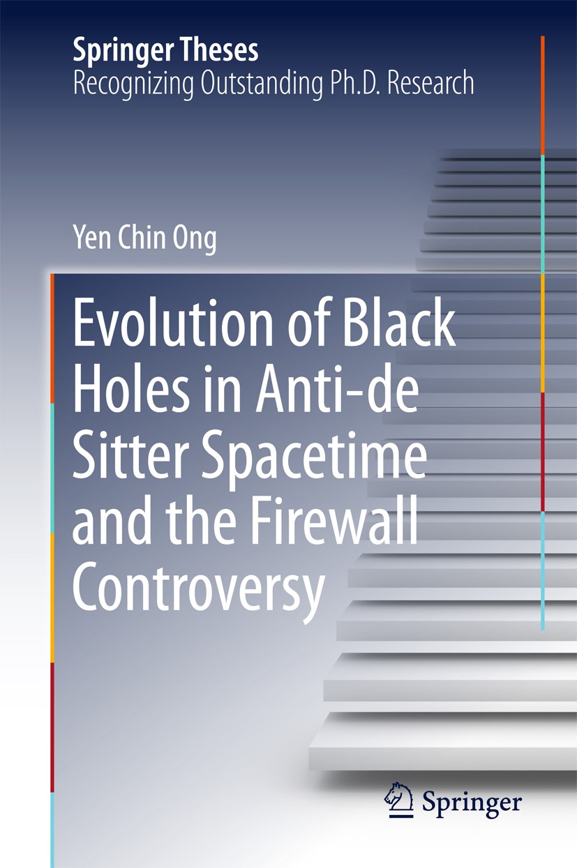 Titlebook: Evolution of Black Holes in Anti-de Sitter Spacetime and the Firewall Controversy; Yen Chin Ong Book 2016 Springer-Verlag Berlin Heidelber Titlebook: Evolution of Black Holes in Anti-de Sitter Spacetime and the Firewall Controversy; Yen Chin Ong Book 2016 Springer-Verlag Berlin Heidelber