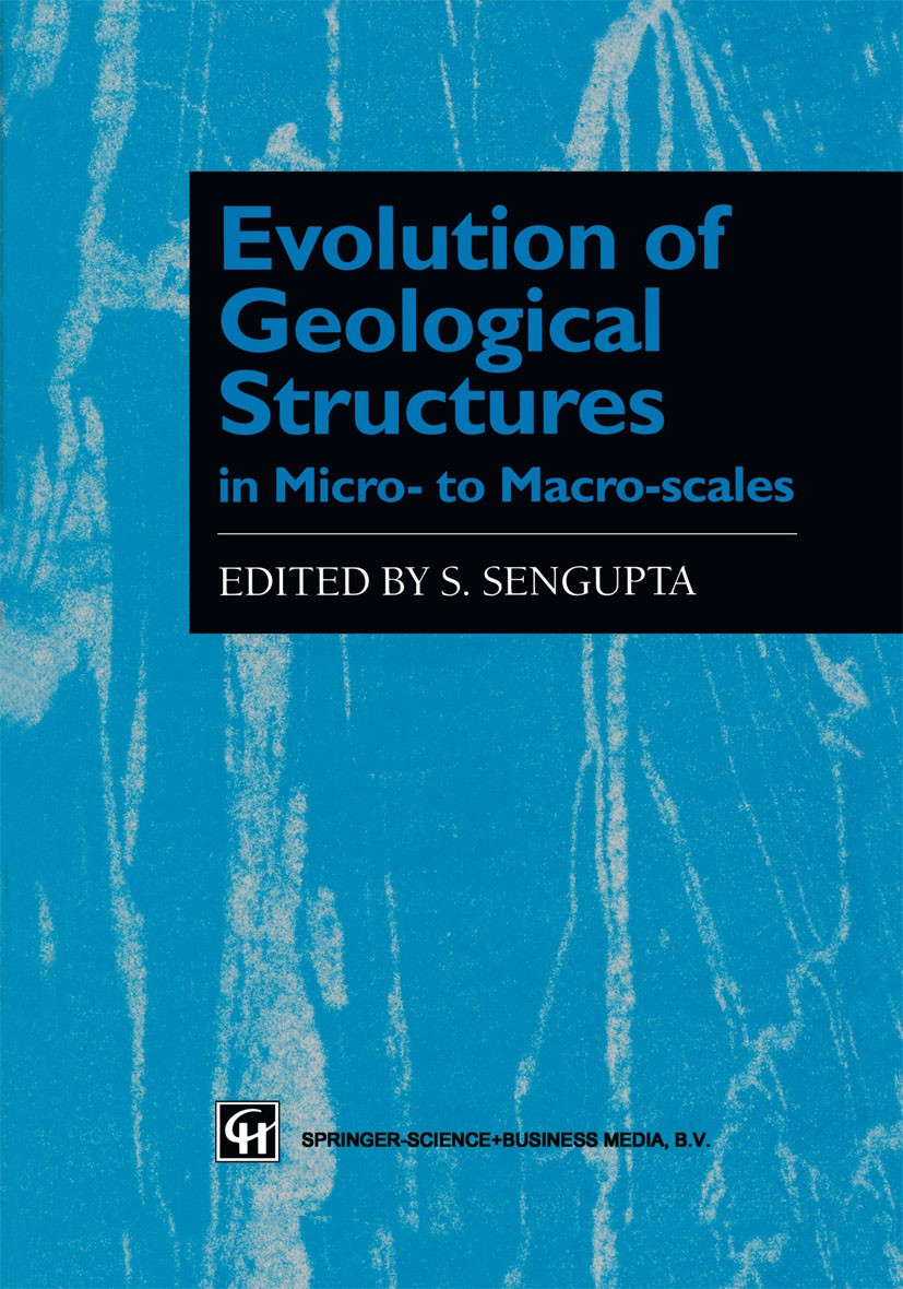 Titlebook: Evolution of Geological Structures in Micro- to Macro-scales; S. Sengupta Book 1997 Springer Science+Business Media Dordrecht 1997 Deforma Titlebook: Evolution of Geological Structures in Micro- to Macro-scales; S. Sengupta Book 1997 Springer Science+Business Media Dordrecht 1997 Deforma