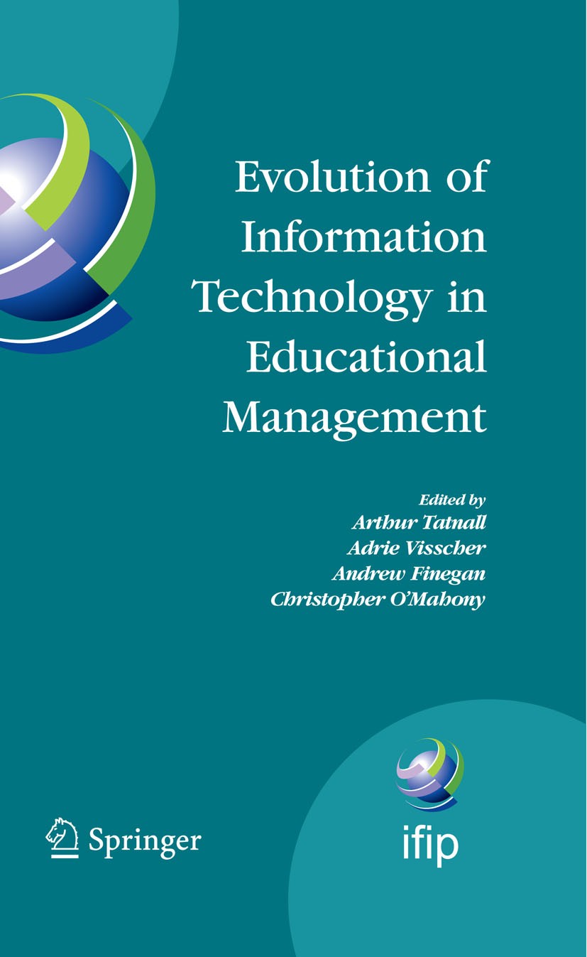 Titlebook: Evolution of Information Technology in Educational Management; Arthur Tatnall,Adrie Visscher,Christopher O’Mahony Conference proceedings 2 Titlebook: Evolution of Information Technology in Educational Management; Arthur Tatnall,Adrie Visscher,Christopher O’Mahony Conference proceedings 2