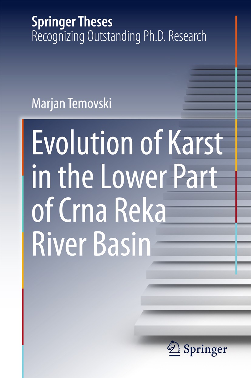 Titlebook: Evolution of Karst in the Lower Part of Crna Reka River Basin; Marjan Temovski Book 2016 Springer International Publishing Switzerland 201 Titlebook: Evolution of Karst in the Lower Part of Crna Reka River Basin; Marjan Temovski Book 2016 Springer International Publishing Switzerland 201