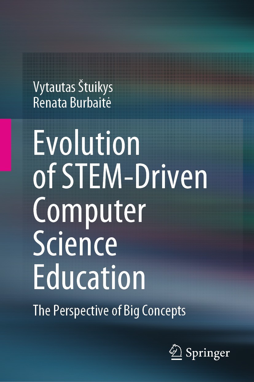 Titlebook: Evolution of STEM-Driven Computer Science Education; The Perspective of B Vytautas Štuikys,Renata Burbaitė Book 2024 The Editor(s) (if appl Titlebook: Evolution of STEM-Driven Computer Science Education; The Perspective of B Vytautas Štuikys,Renata Burbaitė Book 2024 The Editor(s) (if appl