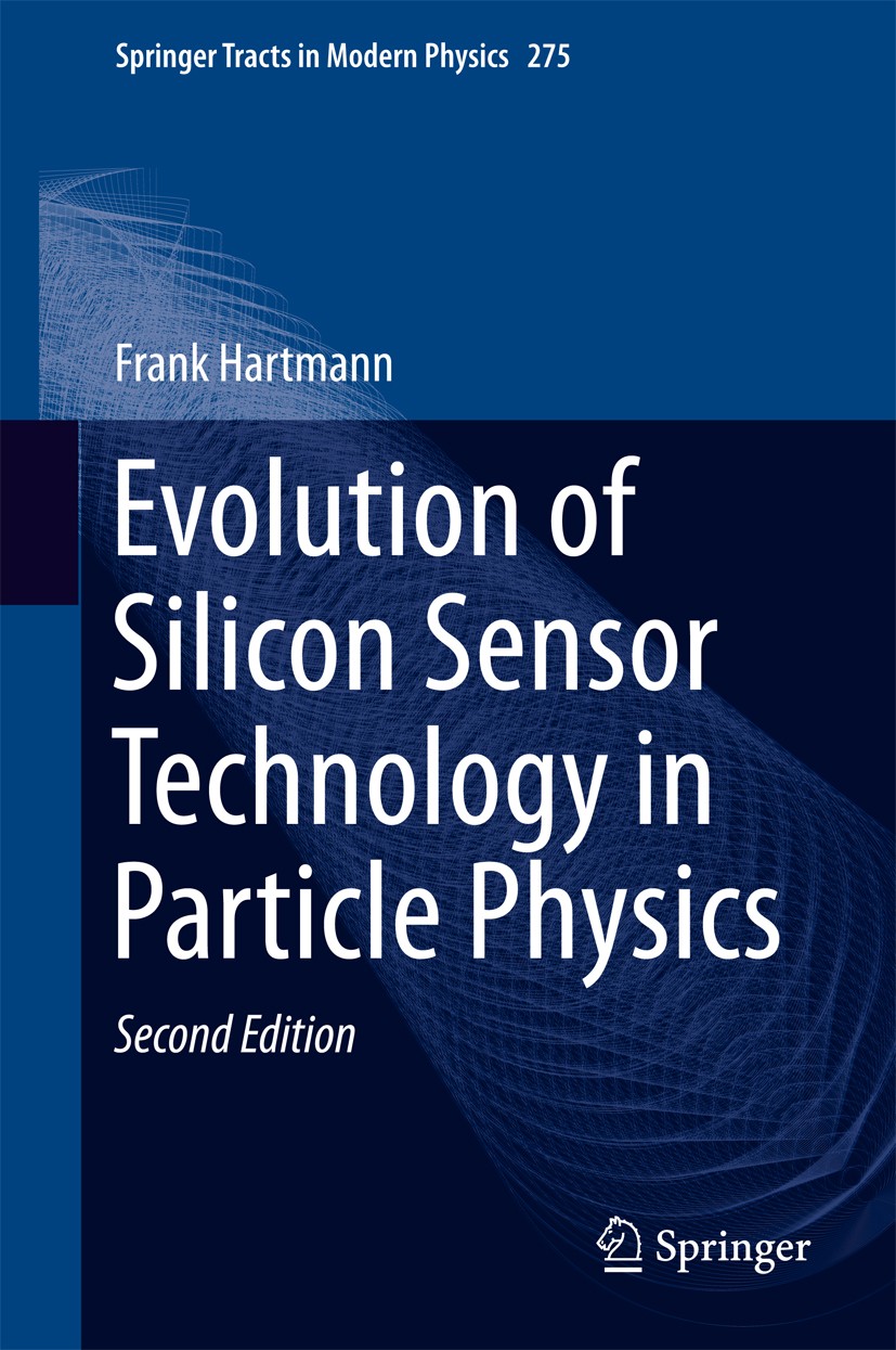 Titlebook: Evolution of Silicon Sensor Technology in Particle Physics; Frank Hartmann Book 20172nd edition Springer International Publishing AG, part Titlebook: Evolution of Silicon Sensor Technology in Particle Physics; Frank Hartmann Book 20172nd edition Springer International Publishing AG, part