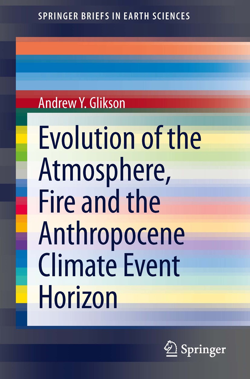 Titlebook: Evolution of the Atmosphere, Fire and the Anthropocene Climate Event Horizon; Andrew Y. Glikson Book 2014 The Author(s) 2014 Anthropocene. Titlebook: Evolution of the Atmosphere, Fire and the Anthropocene Climate Event Horizon; Andrew Y. Glikson Book 2014 The Author(s) 2014 Anthropocene.