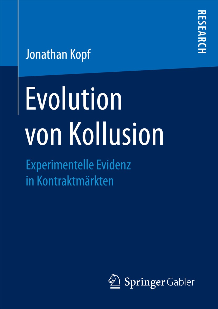 Titlebook: Evolution von Kollusion; Experimentelle Evide Jonathan Kopf Book 2017 Springer Fachmedien Wiesbaden GmbH 2017 Kartelle.Oligopole.Inhaltsana Titlebook: Evolution von Kollusion; Experimentelle Evide Jonathan Kopf Book 2017 Springer Fachmedien Wiesbaden GmbH 2017 Kartelle.Oligopole.Inhaltsana