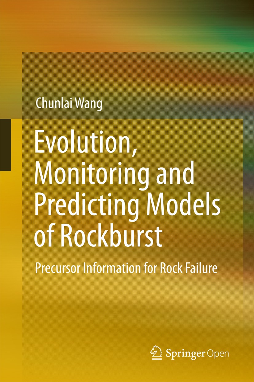 Titlebook: Evolution, Monitoring and Predicting Models of Rockburst; Precursor Informatio Chunlai Wang Book‘‘‘‘‘‘‘‘ 2018 The Editor(s) (if applicable) Titlebook: Evolution, Monitoring and Predicting Models of Rockburst; Precursor Informatio Chunlai Wang Book‘‘‘‘‘‘‘‘ 2018 The Editor(s) (if applicable)