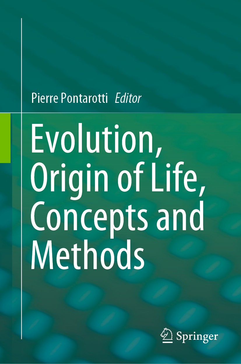 Titlebook: Evolution, Origin of Life, Concepts and Methods; Pierre Pontarotti Book 2019 Springer Nature Switzerland AG 2019 Evolutionary biology conc Titlebook: Evolution, Origin of Life, Concepts and Methods; Pierre Pontarotti Book 2019 Springer Nature Switzerland AG 2019 Evolutionary biology conc